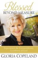 Blessed Beyond Measure: Experience the Extraordinary Goodness of God 0446511277 Book Cover