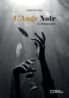 L'Ange Noir - Tome I La Rencontre (French Edition) 2386270602 Book Cover