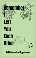 Remember I Left You Each Other 1088090958 Book Cover