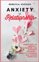 Anxiety In Relationship: Learn How to Identify, overcome and eliminate Jealousy, Negative thinking and Couple conflicts. 1914128044 Book Cover