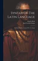 Syntax Of The Latin Language: Chiefly From The German Of C. G. Zumpt 1021318469 Book Cover