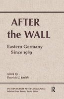 After the Wall: Eastern Germany Since 1989 0813337739 Book Cover