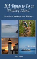 101Things to Do on Whidbey Island: For a day, a weekend, or a Lifetime... 0982209800 Book Cover