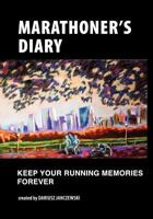 Marathoner's Diary: Keep Your Running Memories Forever 1467962244 Book Cover