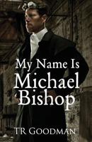 My Name Is Michael Bishop 1722609540 Book Cover