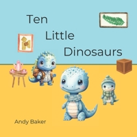 Ten Little Dinosaurs: A number story written in verse B0CPLNQ633 Book Cover