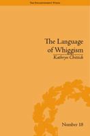 The Language of Whiggism: Liberty and Patriotism, 1802-1830 185196424X Book Cover