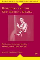 Directors and the New Musical Drama: British and American Musical Theatre in the 1980s and 90s. Palgrave Studies in Theatre and Performance History. 0230601294 Book Cover