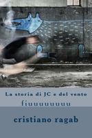 La storia di JC e del vento: fiuuuuuuuu 1724919822 Book Cover
