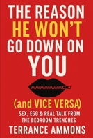 The Reason He Won’t Go Down on You and Vice Versa B0FBL82DTG Book Cover