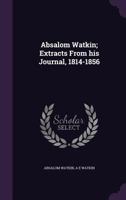 Absalom Watkin; Extracts from His Journal, 1814-1856 135520271X Book Cover