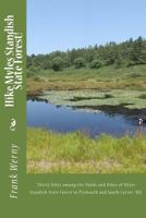 Hike Myles Standish State Forest! Centennial Edition 1916-2016: Thirty Hikes Among the Ponds and Pines of Myles Standish State Forest in Plymouth and South Carver, Ma 1514171953 Book Cover