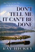 Don't Tell Me It Can't Be Done 0615194834 Book Cover