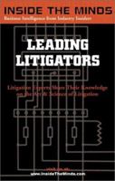 Leading Litigators: Litigation Chairs From Jones Day, Weil Gotshal & Manges, Paul Weiss & More on Best Practices for Litigation (Inside the Minds Series) (Inside the Minds) 1587621592 Book Cover