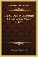 Coup D'Oeill D'Un Aveugle Sur Les Sourds Muets (1829) 1166747131 Book Cover