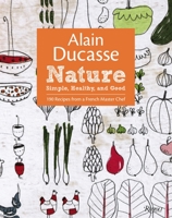 Ducasse nature, simple, sain et bon 0847838404 Book Cover