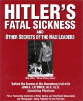 Hitlers Fatal Sickness and Other Secrets of the Nazi Leaders: Why Hitler "Threw Victory Away 0781807425 Book Cover