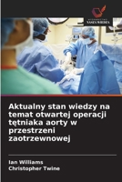 Aktualny stan wiedzy na temat otwartej operacji tetniaka aorty w przestrzeni zaotrzewnowej (Polish Edition) 6209802966 Book Cover