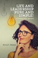 Life and Leadership Pure and Simple!: A Common Sense Approach 1541233379 Book Cover