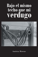 Bajo el mismo techo que mi verdugo 1662489021 Book Cover