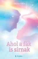 Ahol a Fák Is Sírnak 9634241484 Book Cover