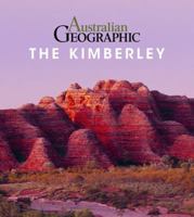 Australian Geographic Kimberley 192540384X Book Cover