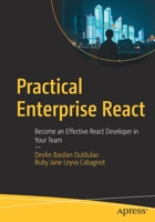 Practical Enterprise React: Become an Effective React Developer in Your Team 1484269748 Book Cover