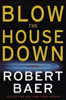 Blow the House Down: A Novel 1400098351 Book Cover