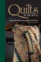 Quilts in the Attic: Uncovering the Hidden Stories of the Quilts We Love 0760341214 Book Cover