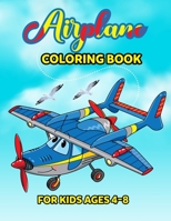 Airplane Coloring Book For Kids: Amazing 50 Coloring pages of Airplanes, Helicopters and Everything That Flies Coloring Book, coloring book for kids ages 4-8 B091WCSTNZ Book Cover