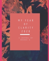 My Year of Clarity 2020 Journal by Brandi O. 167639124X Book Cover