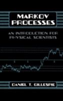 Markov Processes: An Introduction for Physical Scientists 0122839552 Book Cover