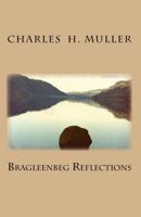 Bragleenbeg Reflections: 1984 - 2012: Contemplations from Scotland 1908026588 Book Cover
