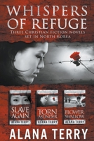 Whispers of Refuge Box Set: 3 Christian Fiction Novels Set in North Korea 1393609856 Book Cover