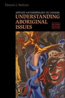 Applied Anthropology in Canada: Understanding Aboriginal Issues 0802095410 Book Cover