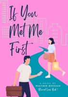 If You Met Me First 1312803452 Book Cover
