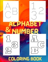 Alphabet and Number Coloring Book: For Toddlers with dotted letters and number to learning writing B091F13LXG Book Cover