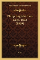 Philip English's Two Cups: 1692. 1166944514 Book Cover