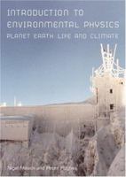 Introduction to Environmental Physics: Planet Earth, Life and Climate 0748407650 Book Cover