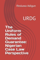 The Uniform Rules of Demand Guarantee: Nigerian Case Law Perspective: URDG B089M41QM1 Book Cover