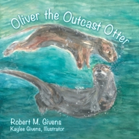 Oliver the Outcast Otter 166573776X Book Cover