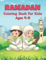 Ramadan Coloring Book For Kids Ages 4-8: A Fun & Educational Ramadan Coloring Book For Toddlers And Preschool Kids, Great Ramadan Activity and ... Gift for Muslim Girls and Boys to Celebrate B09TB2Q7SX Book Cover
