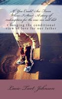 If You Could See From Where I Stood: a story of redemption for the one we call dad 1484979613 Book Cover