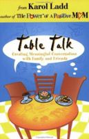 Table Talk: Creating Meaningful Conversation With Family and Friends 0805494480 Book Cover