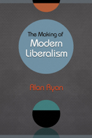 The Making of Modern Liberalism 0691163685 Book Cover