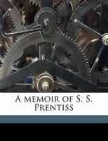 A Memoir of S. S. Prentiss, Volume I 1176838903 Book Cover