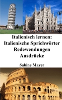Italienisch lernen: italienische Sprichwörter - Redewendungen - Ausdrücke B0CF3K2WQ9 Book Cover