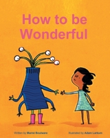 How To Be Wonderful B0B6LY93D7 Book Cover