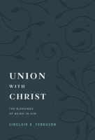 Union with Christ: The Blessings of Being in Him 164289642X Book Cover