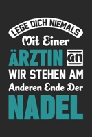 Lege Dich Niemals Mit Einer Ärztin An Wir Stehen Am Anderen Ende Der Nadel: Din A5 Liniertes (Linien) Heft Für Jeden Arzt Ärztin Ärzte | Notizbuch ... Mediziner Doktor Notebook (German Edition) 1674318898 Book Cover